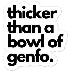 Thicker Than A Bowl of Genfo Sticker