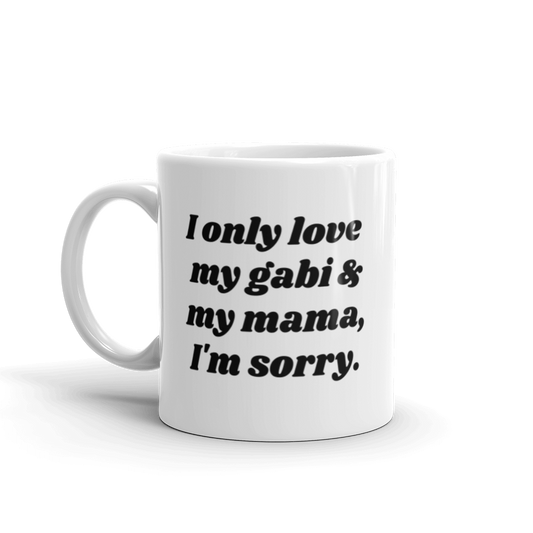 I Only Love My Gabi and My Mama Coffee Mug