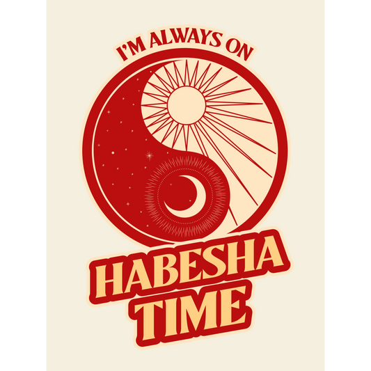 Always On Habesha Time (12x16) Art Print