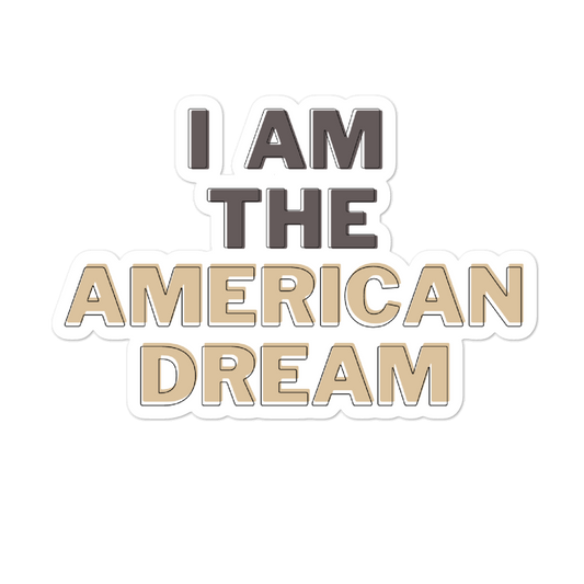 I Am The American Dream Sticker