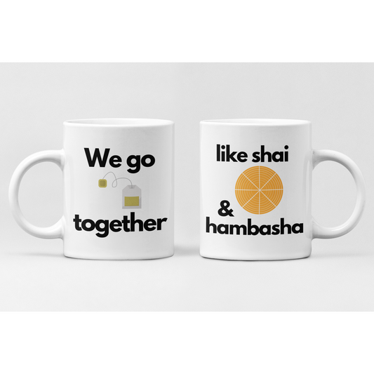 We Go Together Like Shai and Hambasha Coffee Mug Set