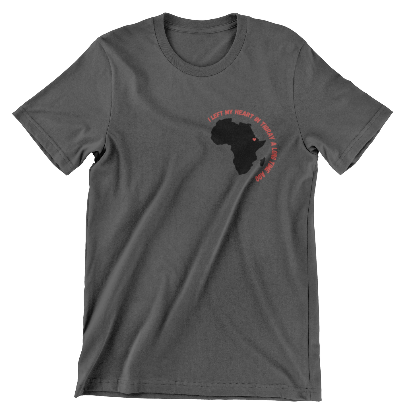 I Left My Heart In Tigray A Long Time Ago Unisex T-Shirt: 100% of Proceeds Donated to HPN4Tigray